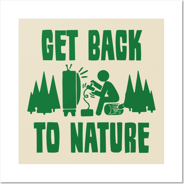 Get Back to Nature Wall Art by mercenary